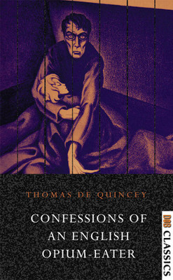 Confessions of an English Opium Eater(Paperback, Thomas De Quincey)