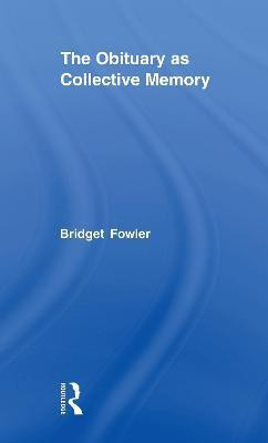 The Obituary as Collective Memory(English, Electronic book text, Fowler Bridget Dr)