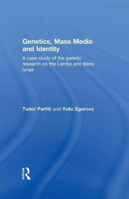 Genetics, Mass Media and Identity(English, Electronic book text, Parfitt Tudor)