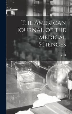 The American Journal of the Medical Sciences; v. 14(English, Hardcover, Anonymous)