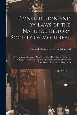 Constitution and By-laws of the Natural History Society of Montreal [microform](English, Paperback, unknown)
