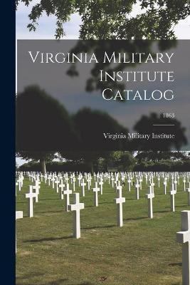 Virginia Military Institute Catalog; 1863(English, Paperback, unknown)