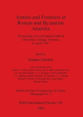 Armies and Frontiers in Roman and Byzantine Anatolia(English, Paperback, unknown)