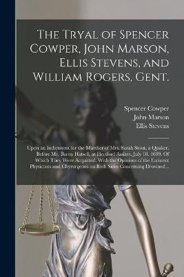 The Tryal of Spencer Cowper, John Marson, Ellis Stevens, and William Rogers, Gent. [electronic Resource](English, Paperback, Cowper Spencer 1669-1728)