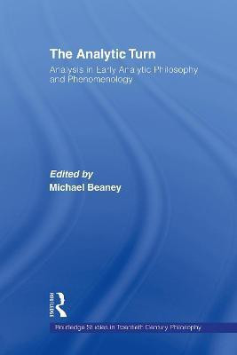 The Analytic Turn in Philosophy(English, Electronic book text, Beaney Michael Professor of Philosophy)