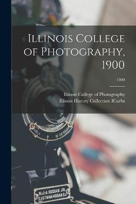 Illinois College of Photography, 1900; 1900(English, Paperback, unknown)