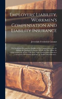 Employers' Liability, Workmen's Compensation and Liability Insurance(English, Hardcover, Connor Jeremiah Frederick 1878-)