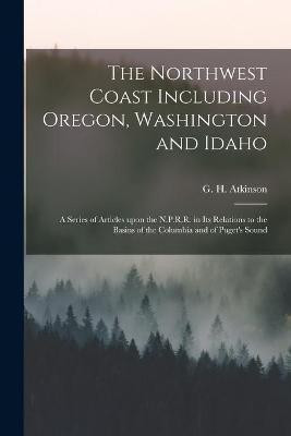 The Northwest Coast Including Oregon, Washington and Idaho [microform](English, Paperback, unknown)