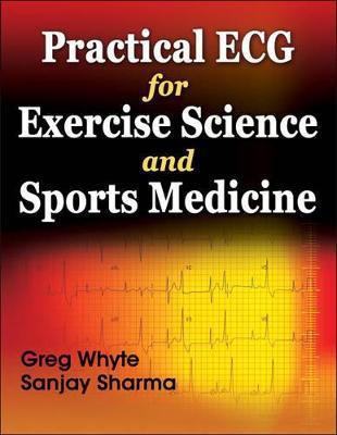 Practical ECG for Exercise Science and Sports Medicine(English, Paperback, Whyte Greg)
