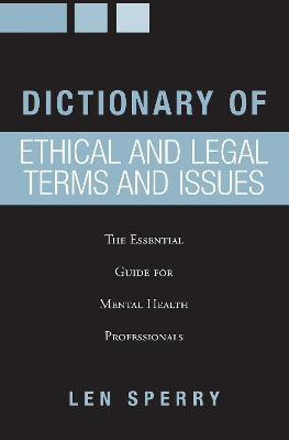 Dictionary of Ethical and Legal Terms and Issues: The Essential Guide for Mental Health Professionals(English, Electronic book text, Sperry Len)