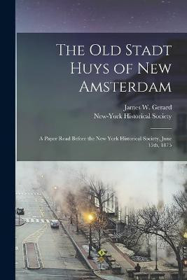 The Old Stadt Huys of New Amsterdam(English, Paperback, unknown)