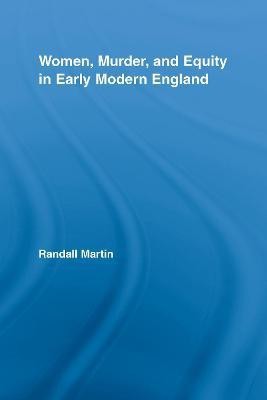 Women, Murder, and Equity in Early Modern England(English, Electronic book text, Martin Randall Associate Professor of English)