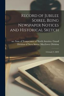 Record of Jubilee Soiree, Being Newspaper Notices and Historical Sketch [microform](English, Paperback, unknown)
