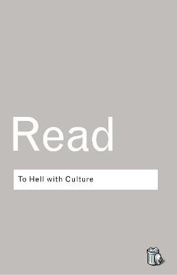 To Hell with Culture(English, Electronic book text, Read Herbert Edward)