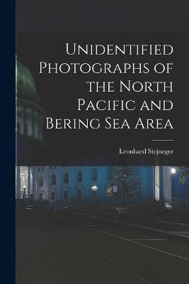 Unidentified Photographs of the North Pacific and Bering Sea Area(English, Paperback, Stejneger Leonhard 1851-1943)
