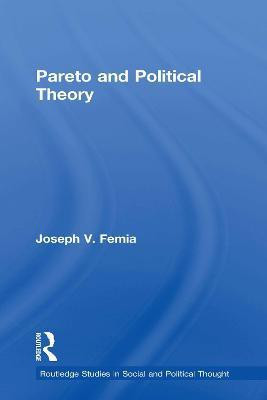 Pareto and Political Theory(English, Electronic book text, Femia Joseph V Reader in Political Theory Professor Dr)