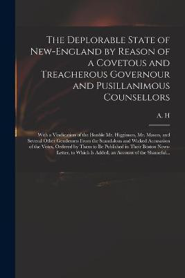 The Deplorable State of New-England by Reason of a Covetous and Treacherous Governour and Pusillanimous Counsellors [microform](English, Paperback, unknown)