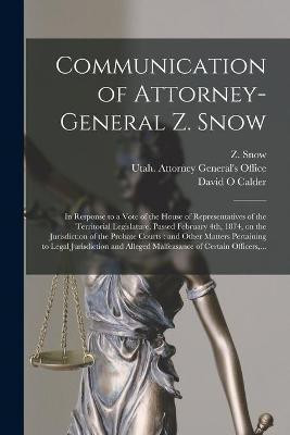 Communication of Attorney-General Z. Snow(English, Paperback, Calder David O)