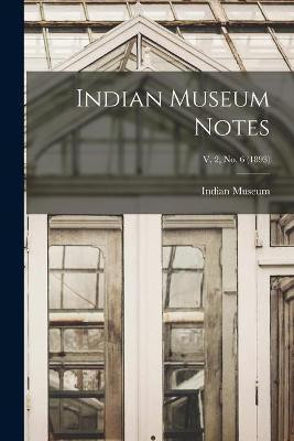 Indian Museum Notes; v. 2, no. 6 (1893)(English, Paperback, unknown)