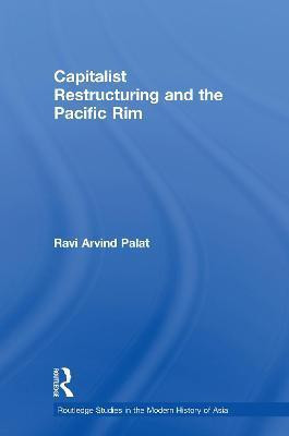 Capitalist Restructuring and the Pacific Rim(English, Electronic book text, Palat Ravi Arvind)
