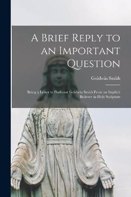 A Brief Reply to an Important Question [microform](English, Paperback, unknown)