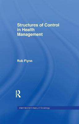 Structures of Control in Health Management(English, Electronic book text, Flynn Rob)