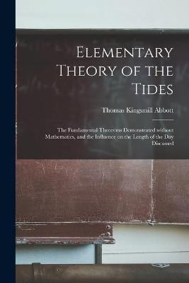Elementary Theory of the Tides(English, Paperback, Abbott Thomas Kingsmill 1829-1913)