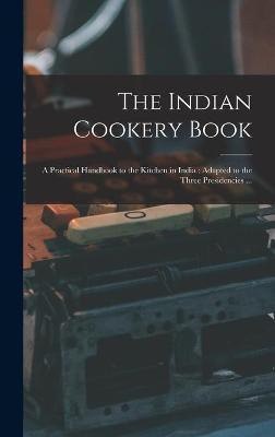 The Indian Cookery Book(English, Hardcover, Anonymous)