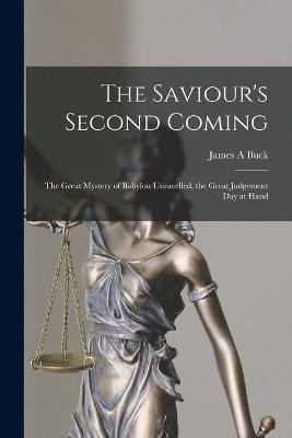 The Saviour's Second Coming [microform](English, Paperback, Buck James A)