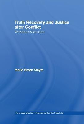 Truth Recovery and Justice after Conflict(English, Electronic book text, Smyth Marie Breen)