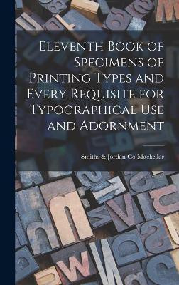 Eleventh Book of Specimens of Printing Types and Every Requisite for Typographical Use and Adornment(English, Hardcover, unknown)