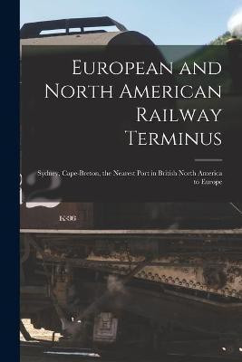 European and North American Railway Terminus [microform](English, Paperback, Anonymous)