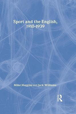 Sport and the English, 1918-1939(English, Electronic book text, Huggins Mike)