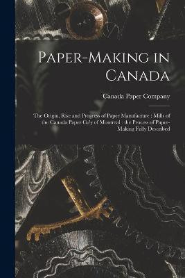 Paper-making in Canada [microform](English, Paperback, unknown)