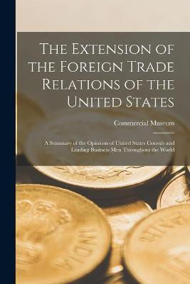 The Extension of the Foreign Trade Relations of the United States(English, Paperback, unknown)