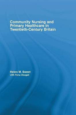 Community Nursing and Primary Healthcare in Twentieth-Century Britain(English, Electronic book text, Sweet Helen)