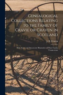Genealogical Collections Relating to the Family of Cravie or Craven in Scotland(English, Paperback, unknown)
