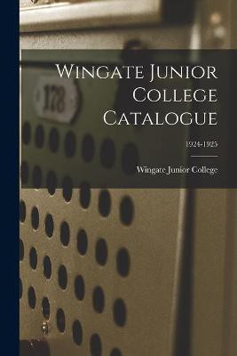 Wingate Junior College Catalogue; 1924-1925(English, Paperback, unknown)