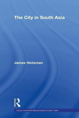 The City in South Asia(English, Electronic book text, Heitzman James)