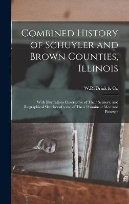 Combined History of Schuyler and Brown Counties, Illinois(English, Hardcover, unknown)