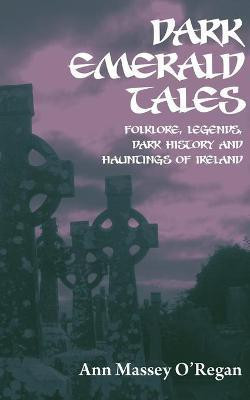 Dark Emerald Tales(English, Paperback, O'Regan Anne Massey)