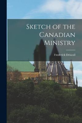 Sketch of the Canadian Ministry [microform](English, Paperback, unknown)