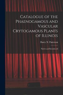Catalogue of the Phaenogamous and Vascular Crytogamous Plants of Illinois(English, Paperback, unknown)