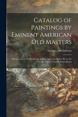 Catalog of Paintings by Eminent American Old Masters(English, Paperback, unknown)