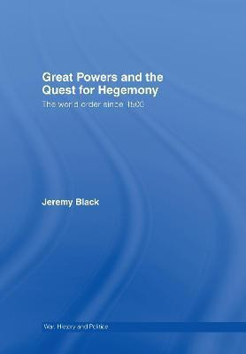 Great Powers and the Quest for Hegemony(English, Electronic book text, Black Jeremy)