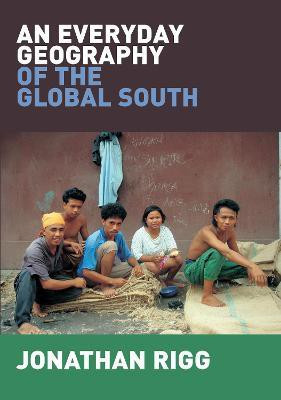 An Everyday Geography of the Global South(English, Electronic book text, Rigg Jonathan Professor)