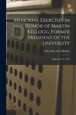 Memorial Exercises in Honor of Martin Kellogg, Former President of the University(English, Paperback, unknown)