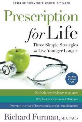 Prescription for Life - Three Simple Strategies to Live Younger Longer(English, Paperback, Furman Richard Md)