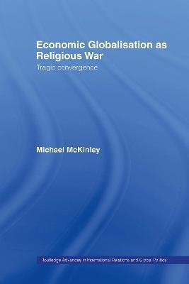 Economic Globalisation as Religious War(English, Electronic book text, McKinley Michael Dr)
