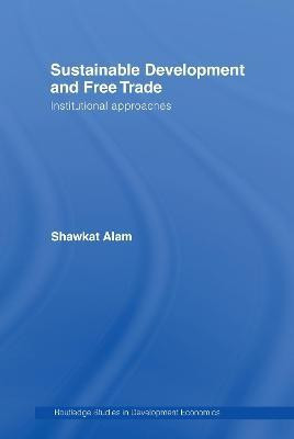 Sustainable Development and Free Trade(English, Electronic book text, Alam Shawkat)